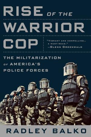 Book cover of Randy Balko's <em>Rise of the Warrior Cop</em>